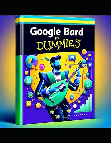 google bard for dummies a beginners guide to earning online with google bard ai 1st edition keith p hudson