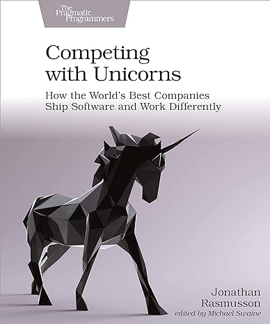 competing with unicorns how the world s best companies ship software and work differently 1st edition