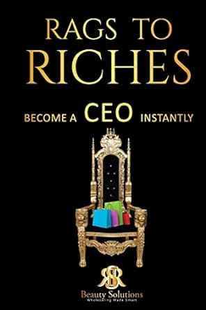 rags to riches become a ceo instantly 1st edition rs beauty solutions 1794417125, 978-1794417120