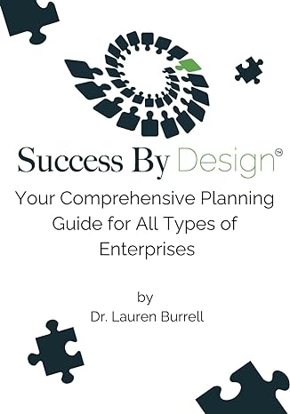 success by design your comprehensive planning guide for all types of enterprises 1st edition dr lauren