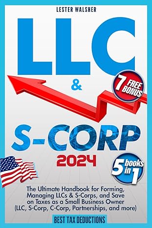 llc and s corp beginners guide 5 books in 1 the ultimate handbook for forming managing llcs and s corps and