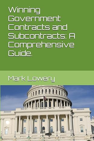 winning government contracts and subcontracts a comprehensive guide 1st edition mark lowery b0cq8qsnhd,
