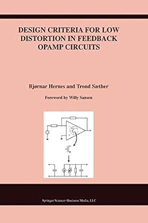 design criteria for low distortion in feedback opamp circuits 1st edition bjornar hernes ,trond saether