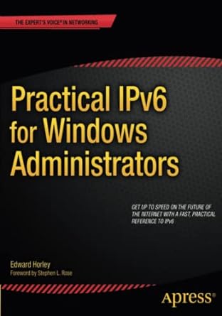 practical ipv6 for windows administrators 1st edition edward horley 1430263709, 978-1430263708