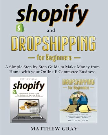shopify and dropshipping for beginners a simple step by step guide to make money from home with your online e