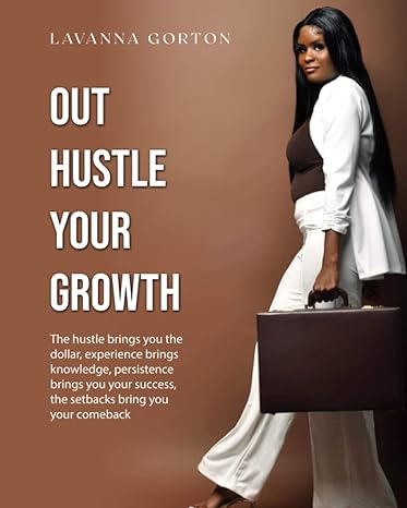 out hustle your growth 1st edition lavanna gorton b09wyvl5pt, 979-8445718819