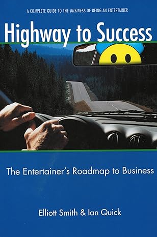 highway to success the entertainers roadmap to business 1st edition elliott smith ,ian quick 1894439090,