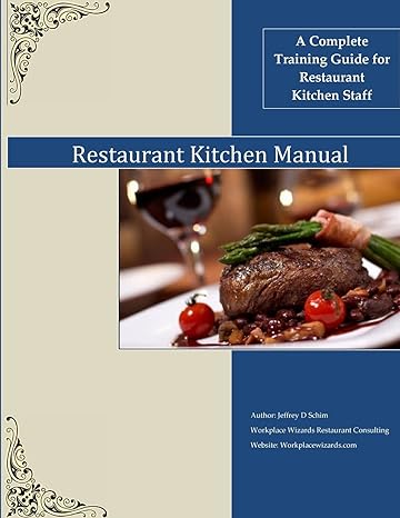 restaurant kitchen manual a complete restaurant kitchen guide 1st edition jeffrey d schim 1546972404,