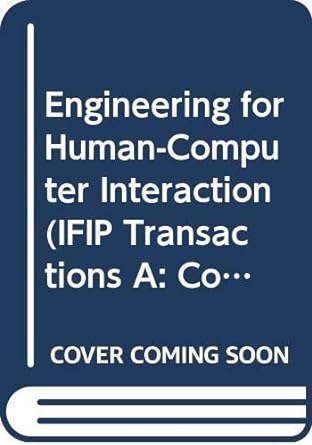engineering for human computer interaction 1st edition j. larson ,c. unger 0444899049, 978-0444899040