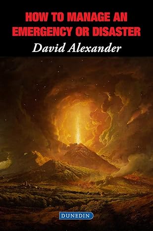 how to manage an emergency or disaster 1st edition alexander 1780460899, 978-1780460895