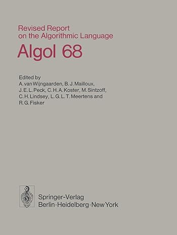 revised report on the algorithmic language algol 68 1st edition a. van wijngaarden ,b.j. mailloux ,j.e.l.