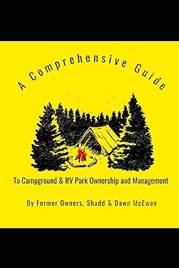 a comprehensive guide to campground and rv park ownership and management by former owners 1st edition shadd