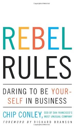 the rebel rules daring to be yourself in business 1st edition chip conley ,richard branson b003majpug