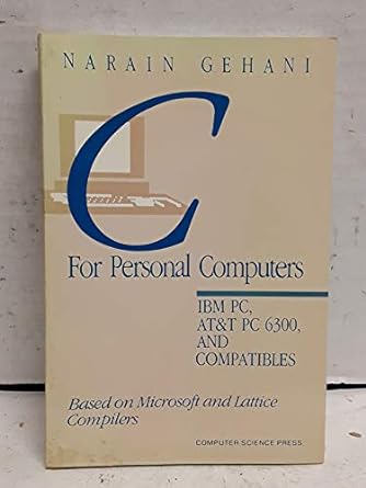 c for personal computers ibm pc atandt pc 6300 and compatibles 1st edition narain gehani 0881751111,