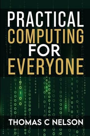 practical computing for everyone 1st edition thomas c nelson 979-8868960307