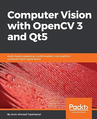 computer vision with opencv 3 and qt5 build visually appealing multithreaded cross platform computer vision