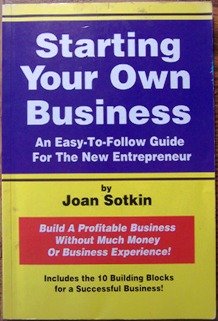 starting your own business an easy to follow guide for the new entrepreneur 1st edition joan sotkin