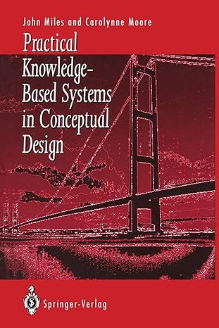 practical knowledge based systems in conceptual design 1st edition john c. miles ,carolynne j. moore