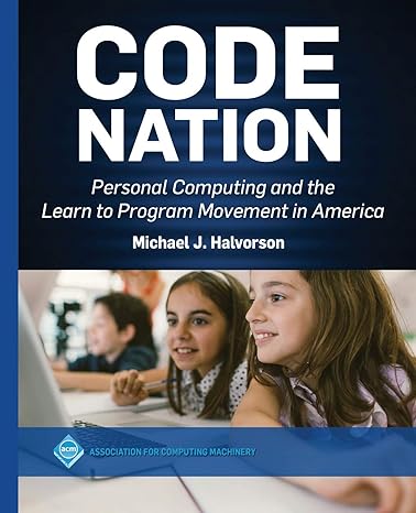 code nation personal computing and the learn to program movement in america 1st edition michael j halvorson