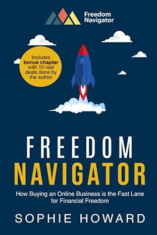 freedom navigator how buying an online business is the fast lane for financial freedom 1st edition sophie