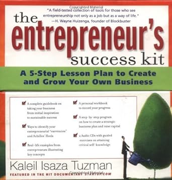 the entrepreneurs success kit a 5 step lesson plan to create and grow your own business 1st edition kaleil