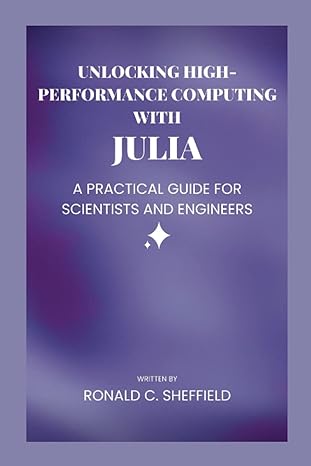 unlocking high performance computing with julia a practical guide for scientists and engineers 1st edition