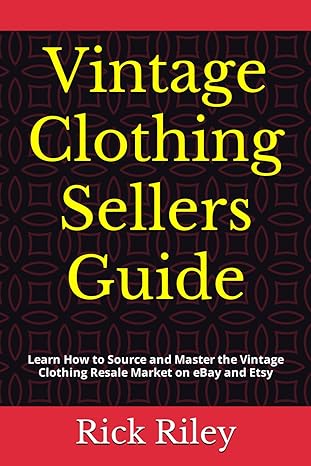 vintage clothing sellers guide learn how to source and master the vintage clothing resale market on ebay and