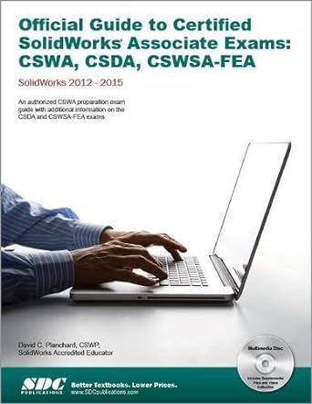 official guide to certified solidworks associate exams cswa csda cswsa fea pap/cdr edition david c. planchard