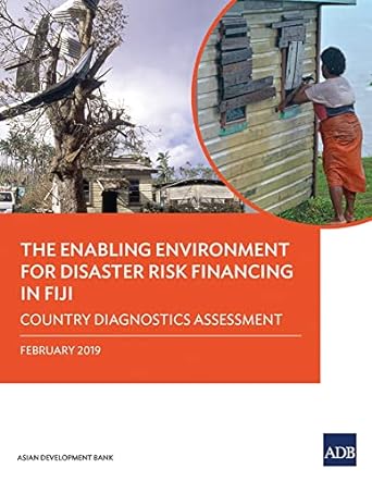 the enabling environment for disaster risk financing in fiji country diagnostics assessment 1st edition asian