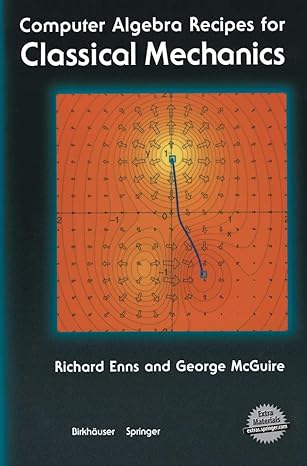 computer algebra recipes for classical mechanics 2003rd edition richard h. enns ,george c. mcguire