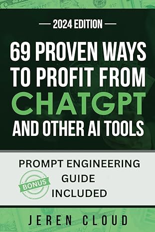 69 proven ways to profit from chatgpt and other ai tools 1st edition jeren cloud b0cpkbpnls, 979-8869945662