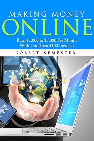 making money online earn $1 000 to $5 000 per month with less than $100 investe 1st edition robert kempster