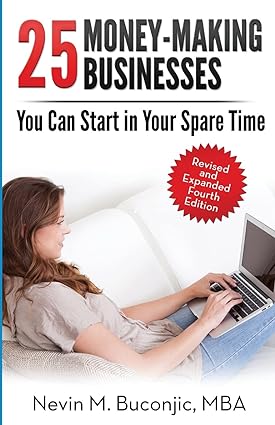 25 money making businesses you can start in your spare time 1st edition nevin buconjic 149537386x,