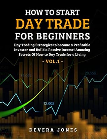 how to start day trade for beginners day trading strategies to become a profitable investor and build a