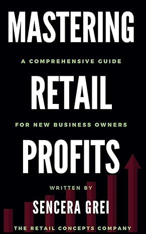 mastering retail profits a comprehensive guide for new business owners 1st edition sencera grei b0csj3mflz,