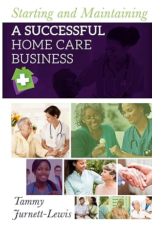 starting and maintaining a successful home care business 1st edition tammy jurnett lewis 1547053666,