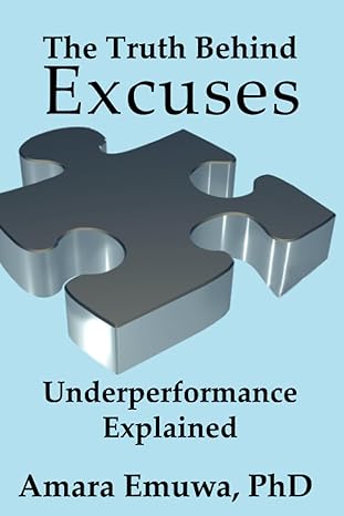 the truth behind excuses underperformance explained 1st edition amara emuwa phd b0cfzdngq4, 979-8988632504