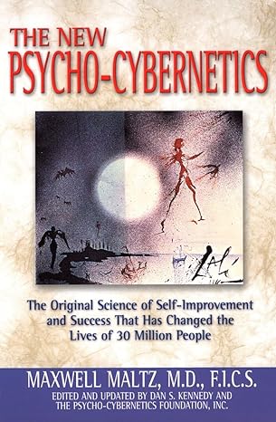 the new psycho cybernetics updated edition maxwell maltz ,dan s kennedy 0735202850, 978-0735202856