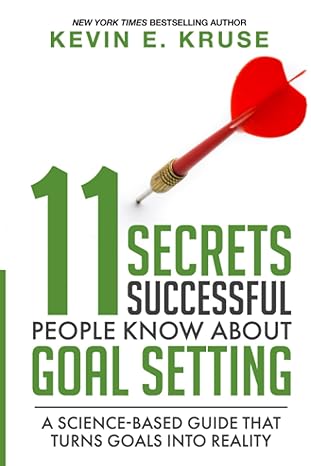 11 secrets successful people know about goal setting a science based guide that turns goals into reality 1st