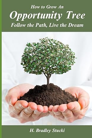 how to grow an opportunity tree follow the path live the dream the ultimate investment part 2 a business