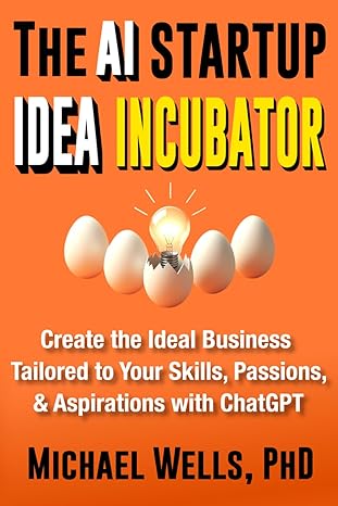 the ai startup idea incubator create the ideal business tailored to your skills passions and aspirations with