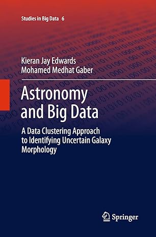 astronomy and big data a data clustering approach to identifying uncertain galaxy morphology 1st edition