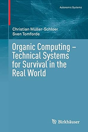 organic computing technical systems for survival in the real world 1st edition christian muller schloer ,sven