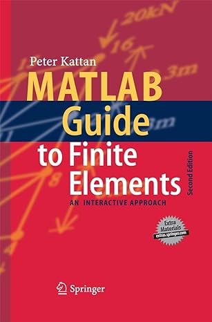 matlab guide to finite elements an interactive approach 2nd edition peter i kattan 3642439578, 978-3642439575