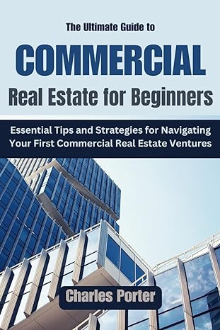 the ultimate guide to commercial real estate for beginners essential tips and strategies for navigating your