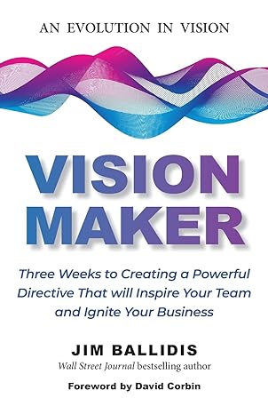 vision maker three weeks to creating a powerful directive that will inspire your team and ignite your