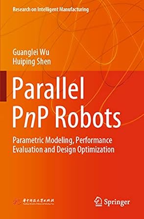 parallel pnp robots parametric modeling performance evaluation and design optimization 1st edition guanglei