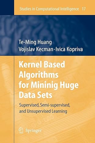 kernel based algorithms for mining huge data sets supervised semi supervised and unsupervised learning 1st