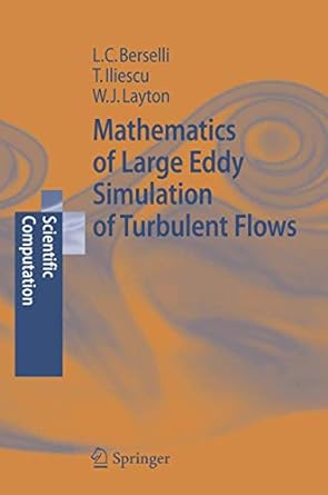 mathematics of large eddy simulation of turbulent flows 1st edition luigi carlo berselli ,traian iliescu