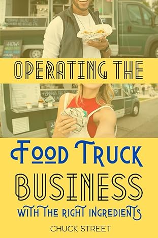 operating the food truck business with the right ingredients inventory staff preparatory measures marketing